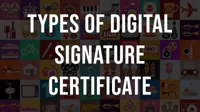 Types of Digital Signatures Certificate